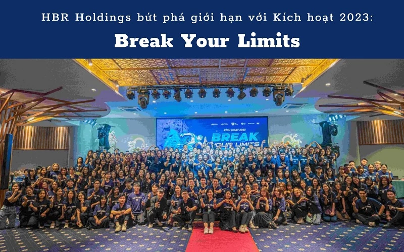 HBR HOLDINGS BỨT PHÁ GIỚI HẠN VỚI KÍCH HOẠT 2023: BREAK YOUR LIMITS