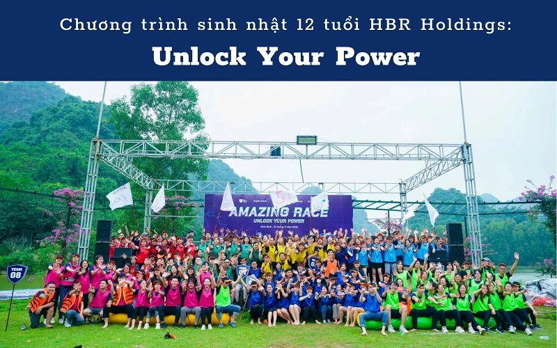 MỪNG SINH NHẬT 12 TUỔI HBR HOLDINGS: “UNLOCK YOUR POWER”