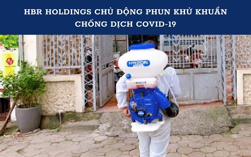 HBR HOLDINGS CHỦ ĐỘNG PHUN KHỬ KHUẨN CHỐNG DỊCH COVID-19