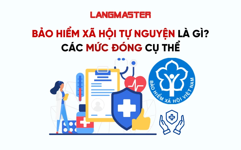 BẢO HIỂM XÃ HỘI TỰ NGUYỆN LÀ GÌ? CÁC MỨC ĐÓNG CỤ THỂ