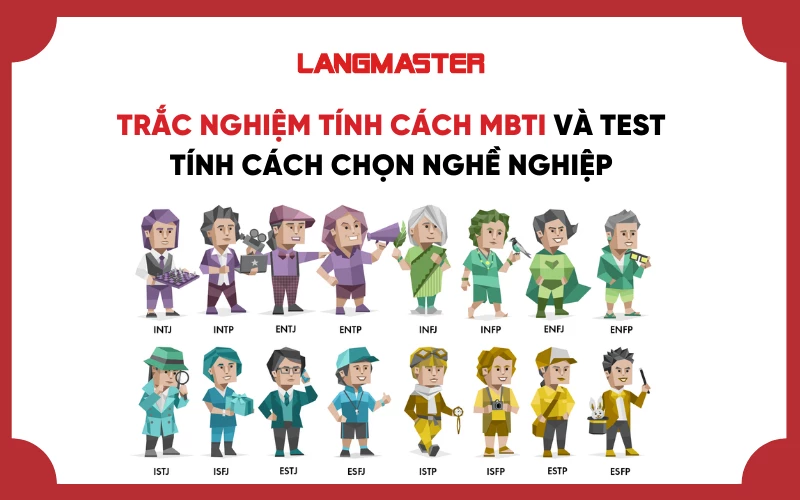 TRẮC NGHIỆM TÍNH CÁCH MBTI VÀ TEST TÍNH CÁCH CHỌN NGHỀ NGHIỆP