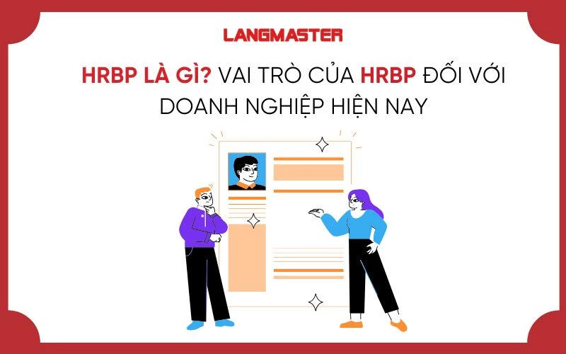 HRBP LÀ GÌ? VAI TRÒ CỦA HRBP ĐỐI VỚI DOANH NGHIỆP HIỆN NAY