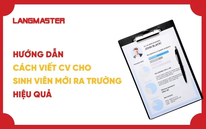 Hướng dẫn cách viết CV cho sinh viên mới ra trường hiệu quả