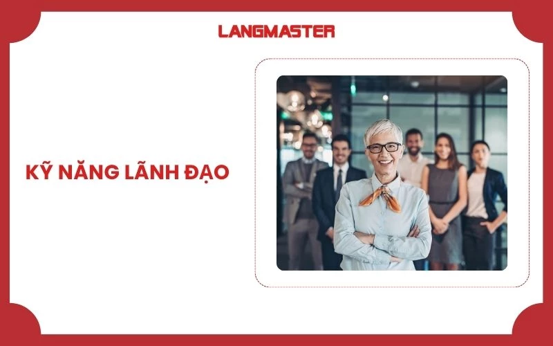 Skill về Leadship sẽ làm nổi bật phần kỹ năng trong CV của bản