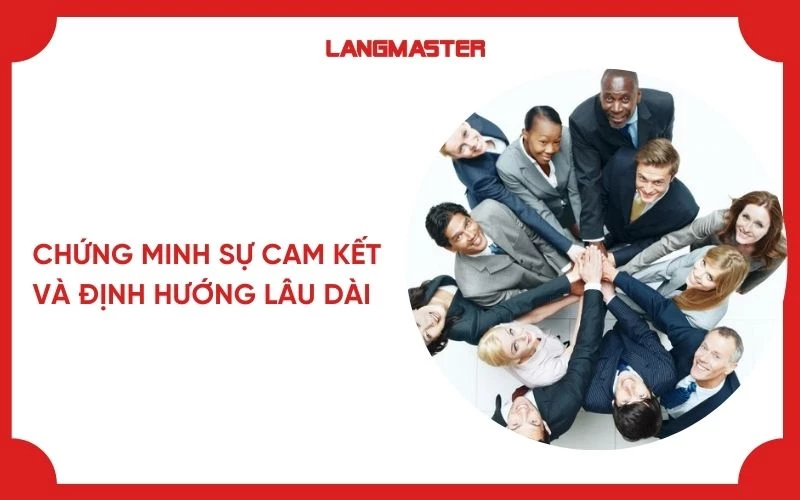 Chứng minh sự cam kết và định hướng lâu dài