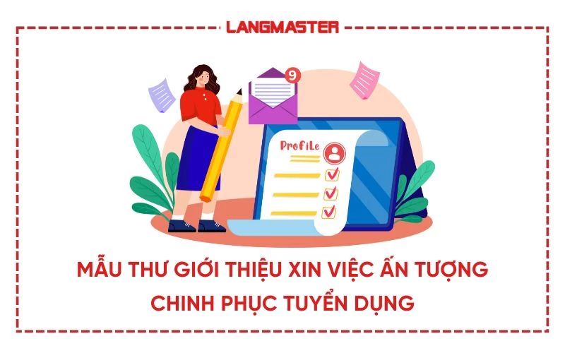 Mẫu thư giới thiệu xin việc ấn tượng chinh phục tuyển dụng