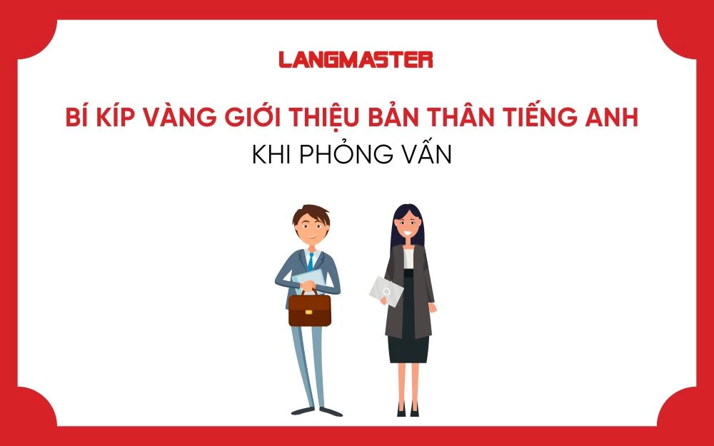 BÍ KÍP VÀNG GIỚI THIỆU BẢN THÂN TIẾNG ANH KHI PHỎNG VẤN