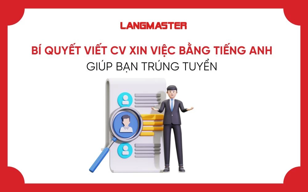BÍ QUYẾT VIẾT CV XIN VIỆC BẰNG TIẾNG ANH GIÚP BẠN TRÚNG TUYỂN