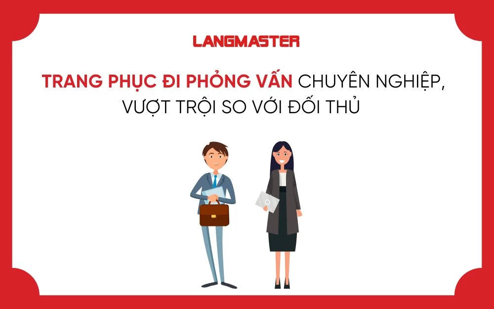 TRANG PHỤC ĐI PHỎNG VẤN CHUYÊN NGHIỆP, VƯỢT TRỘI SO VỚI ĐỐI THỦ