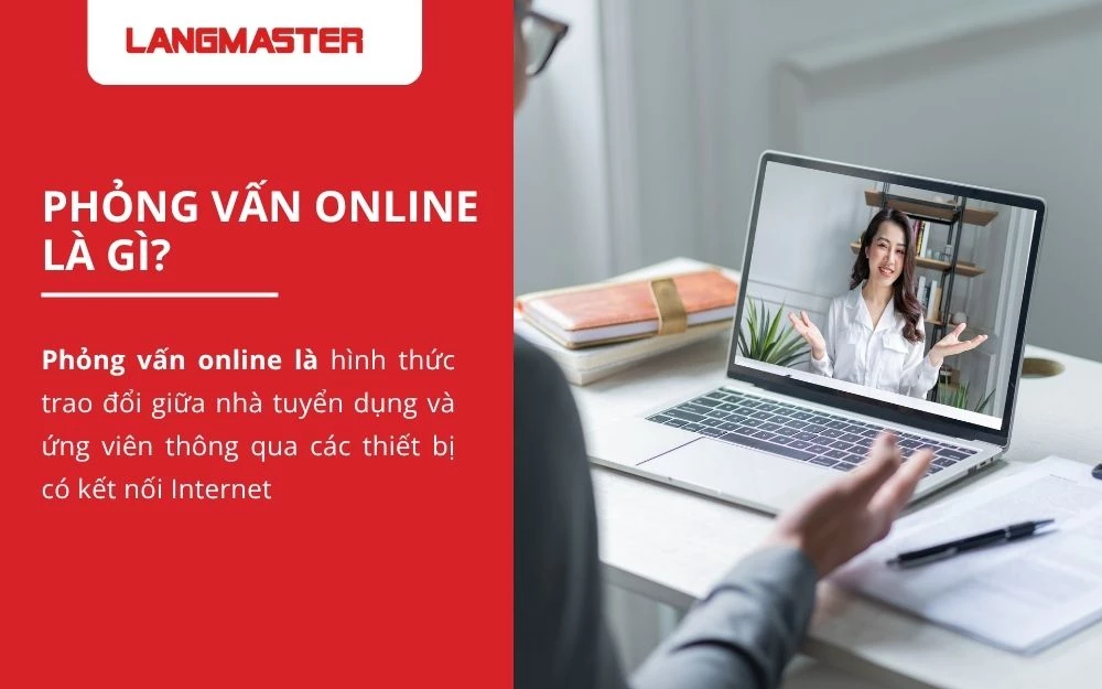 Phỏng vấn Online là hình thức nhà tuyển dụng và ứng viên trao đổi qua các nền tảng trực tiếp