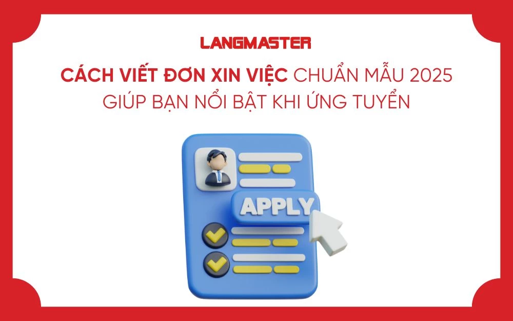 CÁCH VIẾT ĐƠN XIN VIỆC CHUẨN MẪU 2025 GIÚP BẠN NỔI BẬT KHI ỨNG TUYỂN