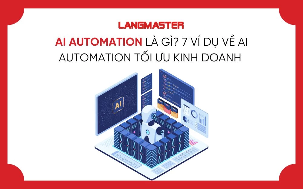 AI AUTOMATION LÀ GÌ? 7 VÍ DỤ VỀ AI AUTOMATION TỐI ƯU KINH DOANH