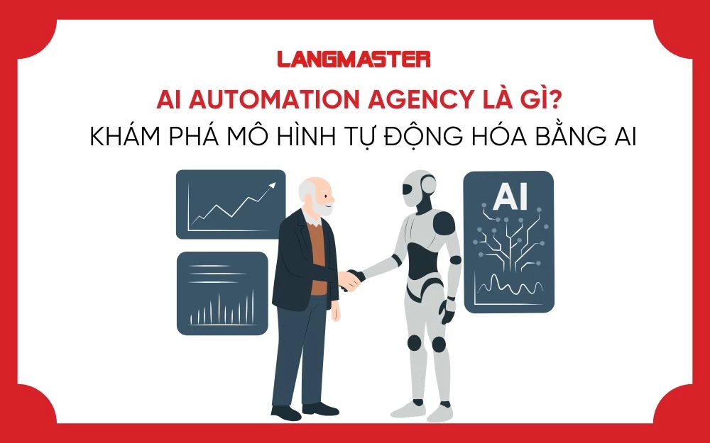 AI AUTOMATION AGENCY LÀ GÌ? KHÁM PHÁ MÔ HÌNH TỰ ĐỘNG HÓA BẰNG AI