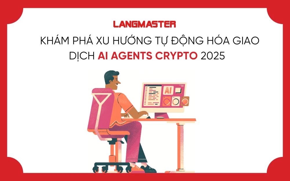 KHÁM PHÁ XU HƯỚNG TỰ ĐỘNG HÓA GIAO DỊCH AI AGENTS CRYPTO 2025