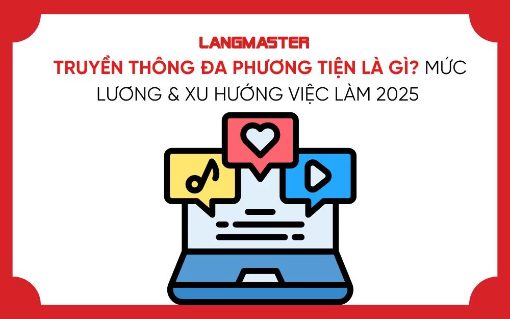 TRUYỀN THÔNG ĐA PHƯƠNG TIỆN LÀ GÌ? MỨC LƯƠNG & XU HƯỚNG VIỆC LÀM 2025