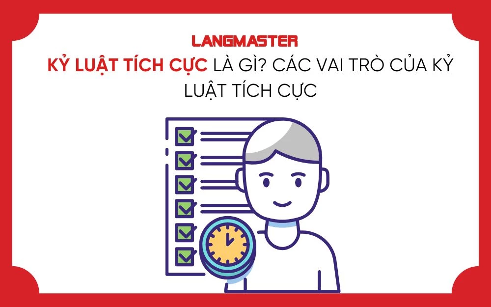 KỶ LUẬT TÍCH CỰC LÀ GÌ? CÁC VAI TRÒ CỦA KỶ LUẬT TÍCH CỰC