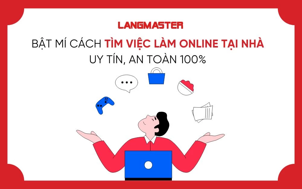 BẬT MÍ CÁCH TÌM VIỆC LÀM ONLINE TẠI NHÀ UY TÍN, AN TOÀN 100%