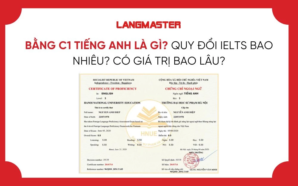 BẰNG C1 TIẾNG ANH LÀ GÌ? QUY ĐỔI IELTS BAO NHIÊU? CÓ GIÁ TRỊ BAO LÂU? BẰNG C1 TIẾNG ANH LÀ GÌ? QUY ĐỔI IELTS BAO NHIÊU? CÓ GIÁ TRỊ BAO LÂU?