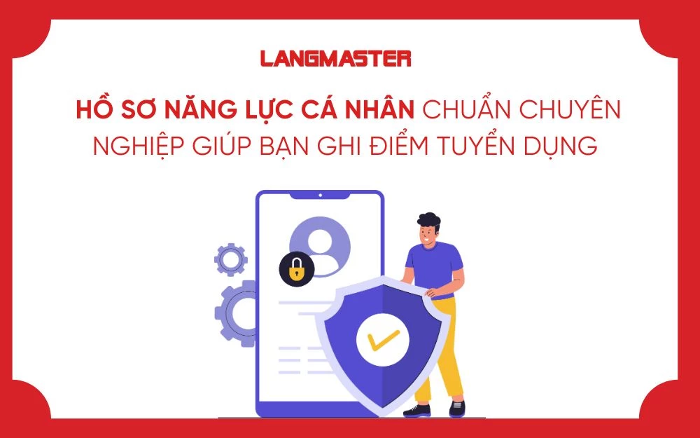 HỒ SƠ NĂNG LỰC CÁ NHÂN CHUẨN CHUYÊN NGHIỆP GIÚP BẠN GHI ĐIỂM TUYỂN DỤNG