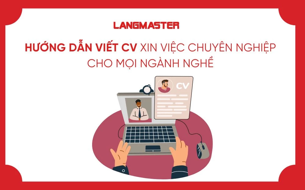 HƯỚNG DẪN VIẾT CV XIN VIỆC CHUYÊN NGHIỆP CHO MỌI NGÀNH NGHỀ