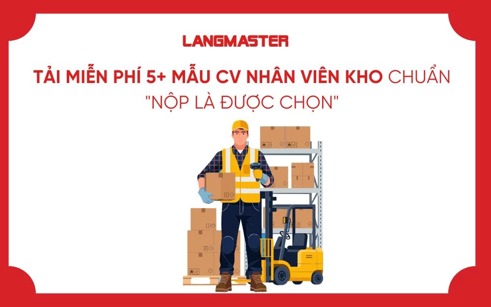 TẢI MIỄN PHÍ 5+ MẪU CV NHÂN VIÊN KHO CHUẨN "NỘP LÀ ĐƯỢC CHỌN"
