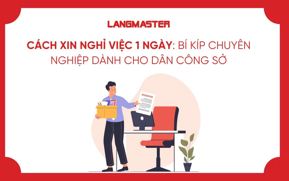 CÁCH XIN NGHỈ VIỆC 1 NGÀY: BÍ KÍP CHUYÊN NGHIỆP DÀNH CHO DÂN CÔNG SỞ