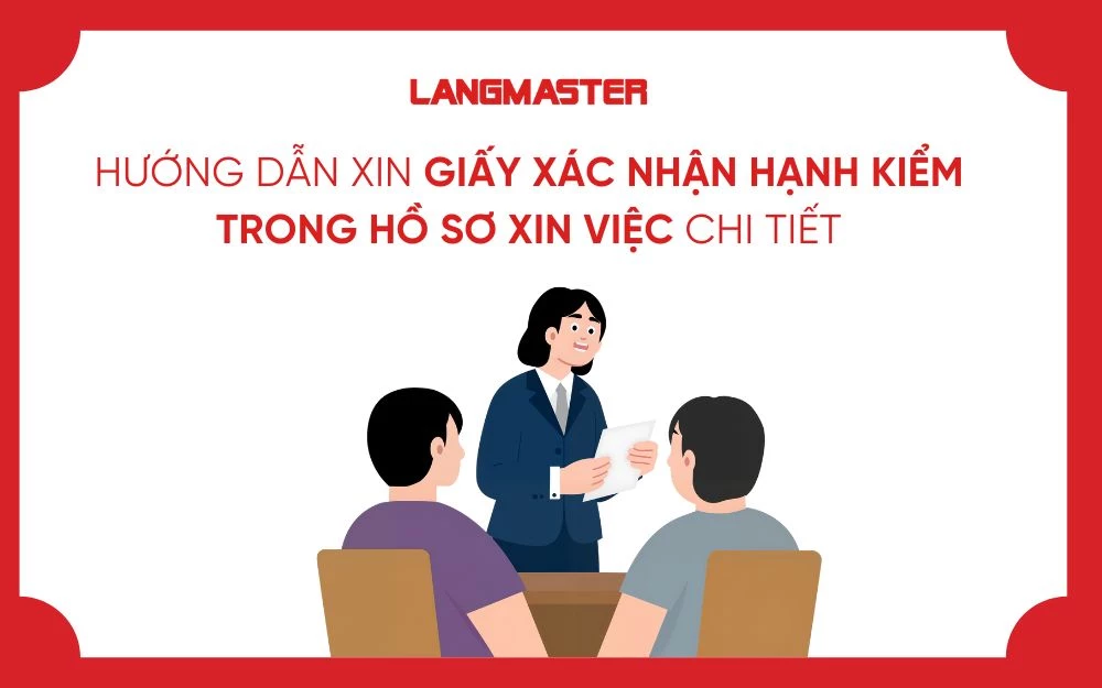 HƯỚNG DẪN XIN GIẤY XÁC NHẬN HẠNH KIỂM TRONG HỒ SƠ XIN VIỆC CHI TIẾT