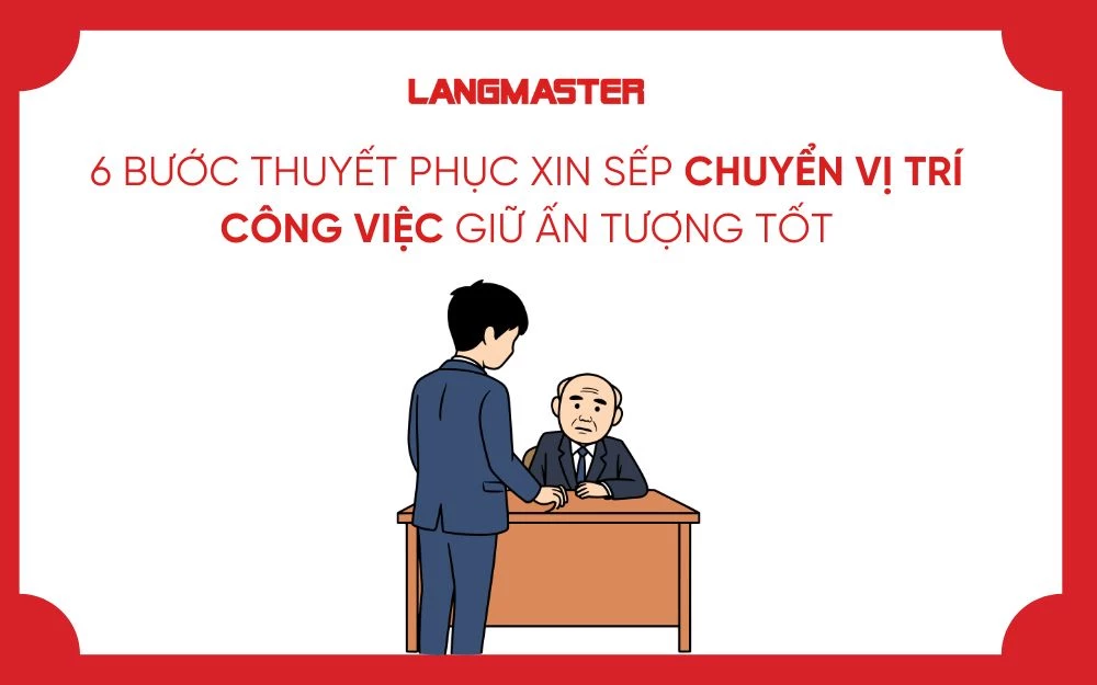 6 BƯỚC THUYẾT PHỤC XIN SẾP CHUYỂN VỊ TRÍ CÔNG VIỆC GIỮ ẤN TƯỢNG TỐT