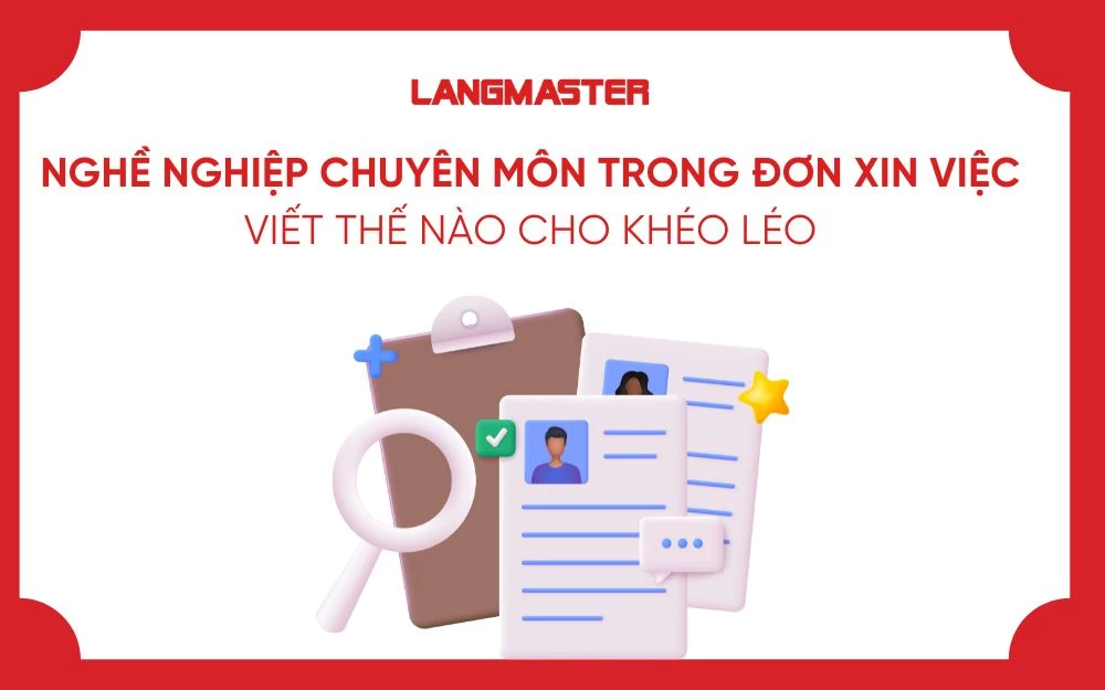 NGHỀ NGHIỆP CHUYÊN MÔN TRONG ĐƠN XIN VIỆC VIẾT THẾ NÀO CHO KHÉO LÉO