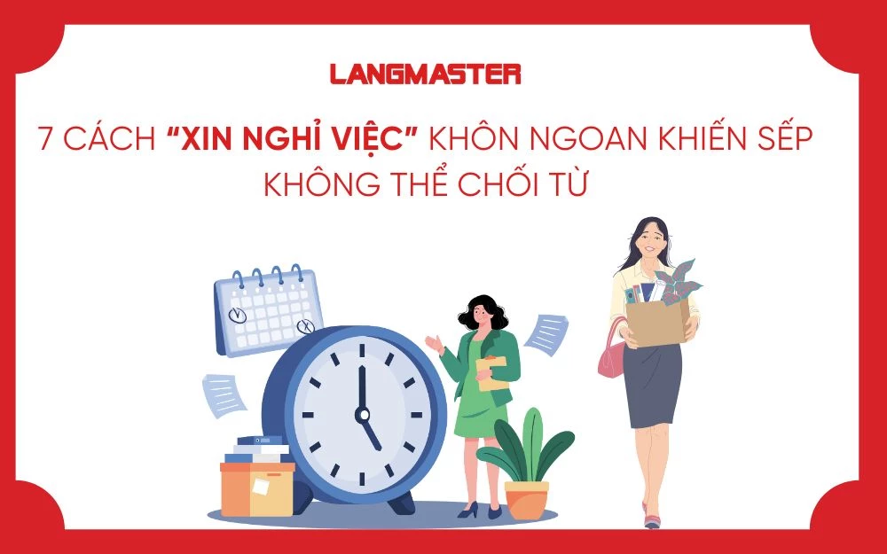 7 CÁCH “XIN NGHỈ VIỆC” KHÔN NGOAN KHIẾN SẾP KHÔNG THỂ CHỐI TỪ