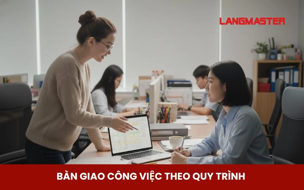 Bàn giao công việc đầy đủ theo đúng quy trình của công ty