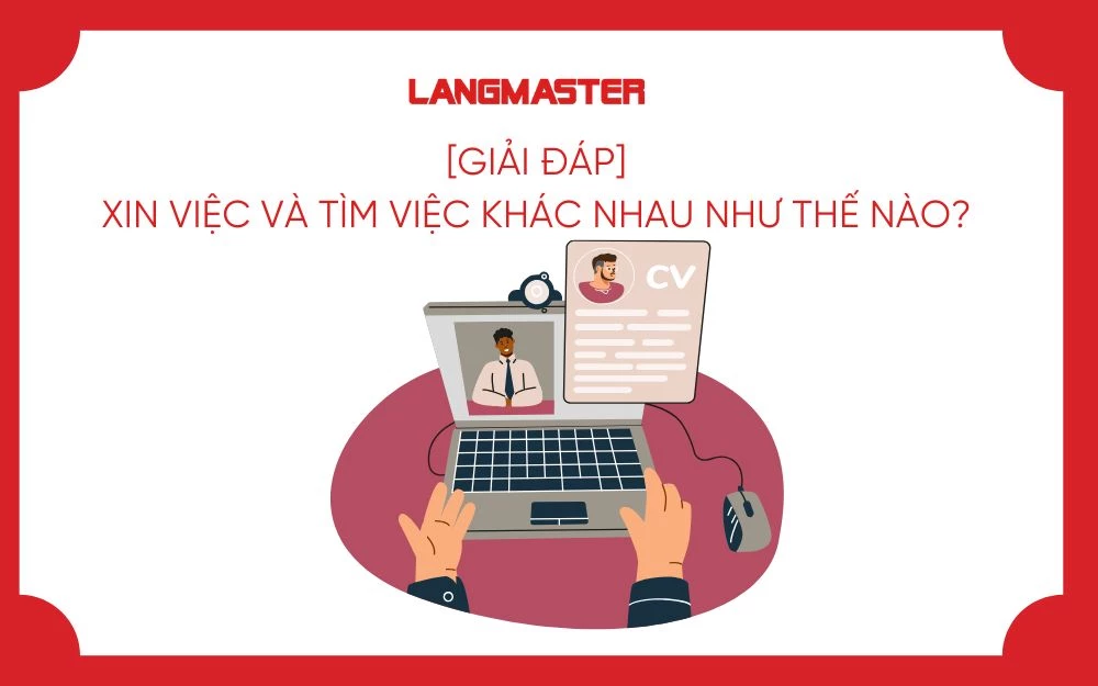 [GIẢI ĐÁP] XIN VIỆC VÀ TÌM VIỆC KHÁC NHAU NHƯ THẾ NÀO?