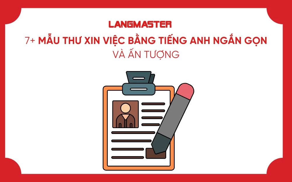 7+ MẪU THƯ XIN VIỆC BẰNG TIẾNG ANH NGẮN GỌN VÀ ẤN TƯỢNG