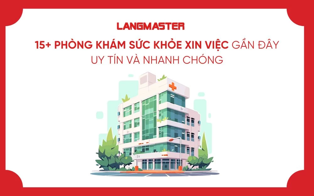 15+ PHÒNG KHÁM SỨC KHỎE XIN VIỆC GẦN ĐÂY UY TÍN VÀ NHANH CHÓNG