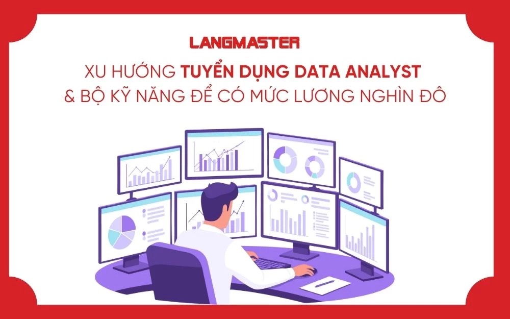 XU HƯỚNG TUYỂN DỤNG DATA ANALYST & LỘ TRÌNH SỰ NGHIỆP ĐỘT PHÁ