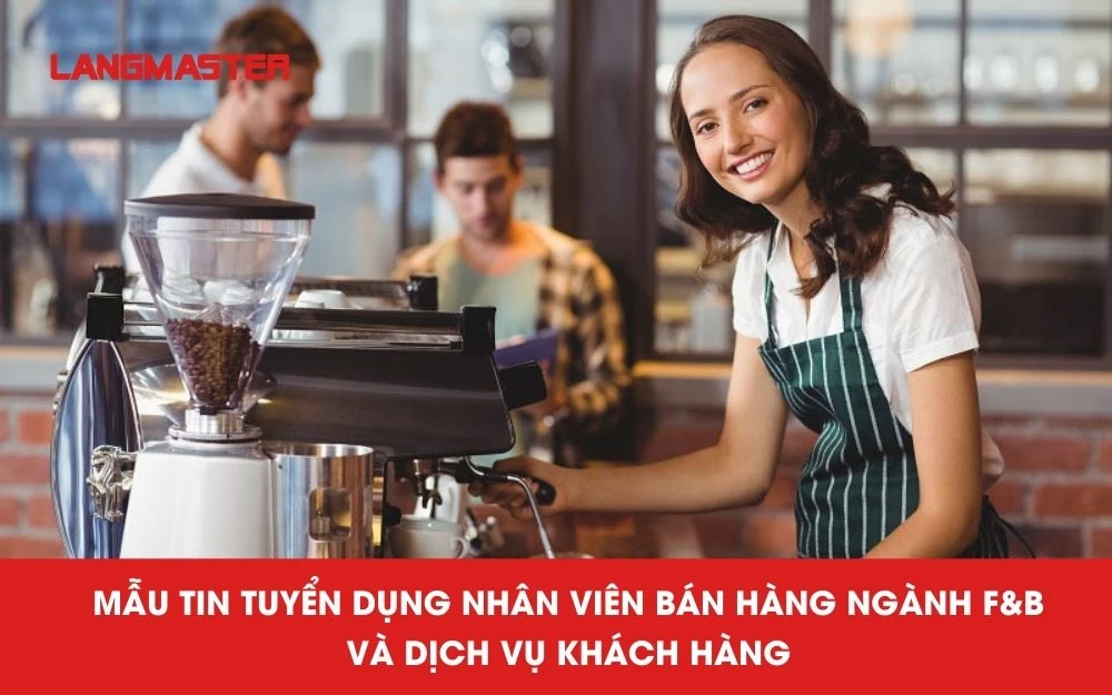 Mẫu tin tuyển dụng nhân viên bán hàng ngành F&B và dịch vụ khách hàng