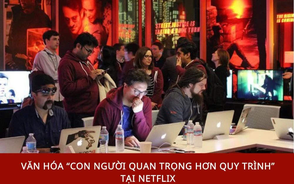 Văn hóa “Con người quan trọng hơn quy trình” tại Netflix