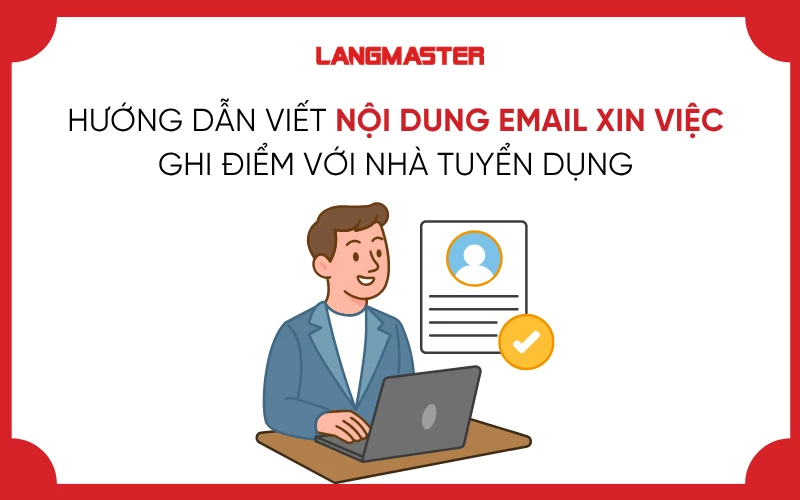 HƯỚNG DẪN VIẾT NỘI DUNG EMAIL XIN VIỆC GHI ĐIỂM VỚI NHÀ TUYỂN DỤNG