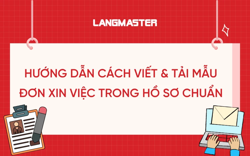 HƯỚNG DẪN CÁCH VIẾT & TẢI MẪU ĐƠN XIN VIỆC TRONG HỒ SƠ CHUẨN NHẤT