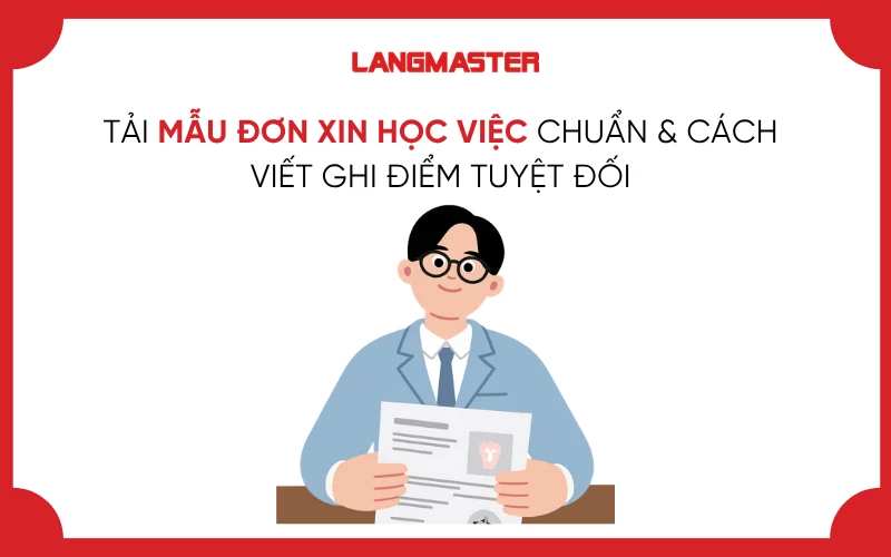 TẢI MẪU ĐƠN XIN HỌC VIỆC CHUẨN & CÁCH VIẾT GHI ĐIỂM TUYỆT ĐỐI