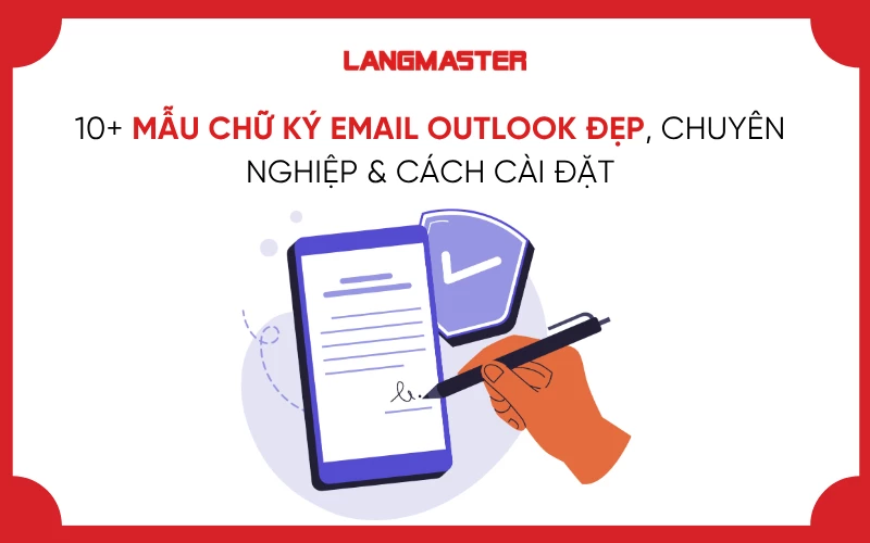 10+ MẪU CHỮ KÝ EMAIL OUTLOOK ĐẸP, CHUYÊN NGHIỆP & CÁCH CÀI ĐẶT