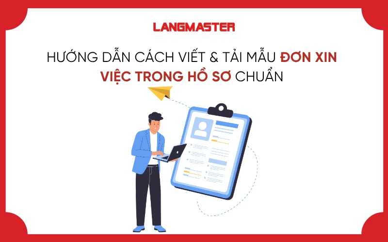HƯỚNG DẪN CÁCH VIẾT & TẢI MẪU ĐƠN XIN VIỆC TRONG HỒ SƠ CHUẨN NHẤT