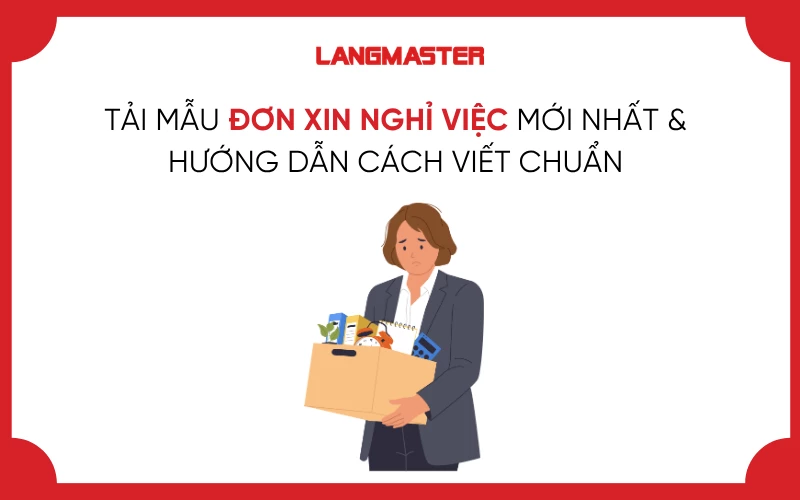 TẢI MẪU ĐƠN XIN NGHỈ VIỆC MỚI NHẤT & HƯỚNG DẪN CÁCH VIẾT CHUẨN