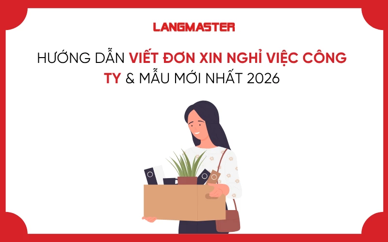 HƯỚNG DẪN VIẾT ĐƠN XIN NGHỈ VIỆC CÔNG TY & MẪU MỚI NHẤT 2026