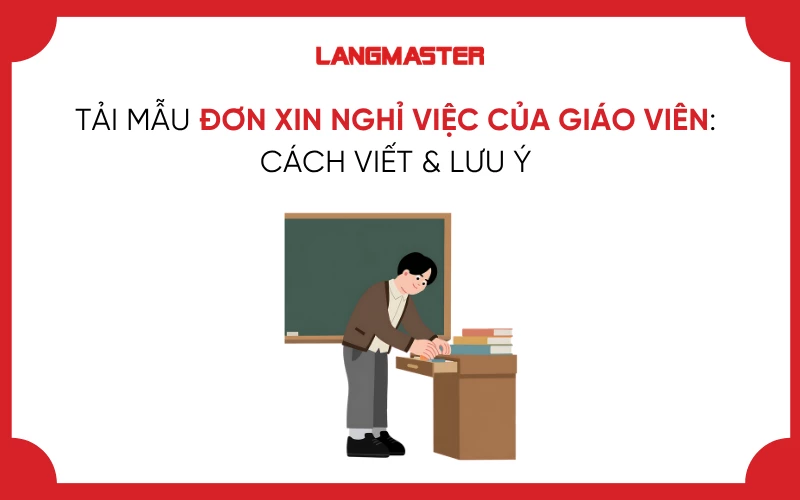 TẢI MẪU ĐƠN XIN NGHỈ VIỆC CỦA GIÁO VIÊN: CÁCH VIẾT & LƯU Ý