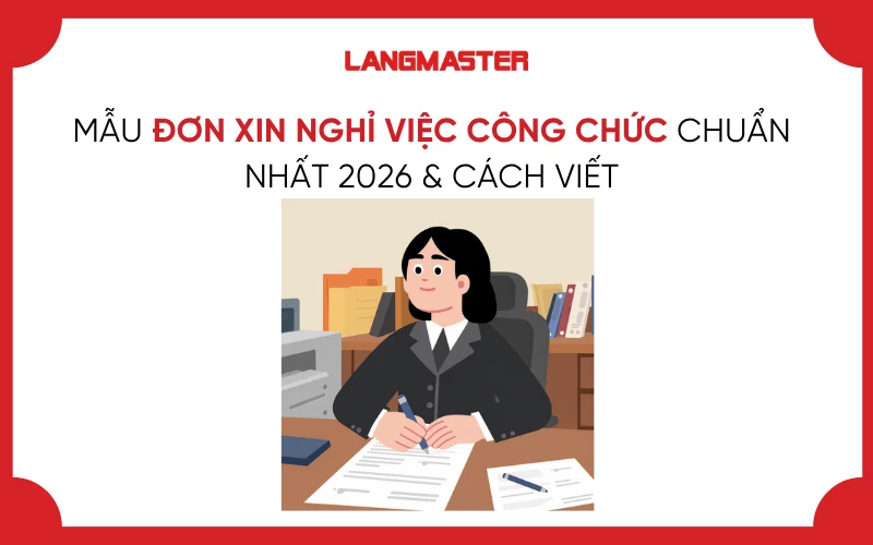 MẪU ĐƠN XIN NGHỈ VIỆC CÔNG CHỨC CHUẨN 2026 & CÁCH VIẾT