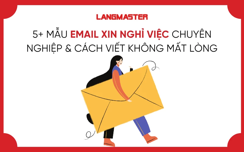 5+ MẪU EMAIL XIN NGHỈ VIỆC CHUYÊN NGHIỆP & CÁCH VIẾT KHÔNG MẤT LÒNG