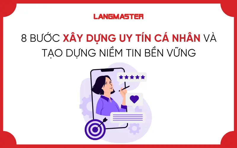 8 BƯỚC XÂY DỰNG UY TÍN CÁ NHÂN VÀ TẠO DỰNG NIỀM TIN BỀN VỮNG