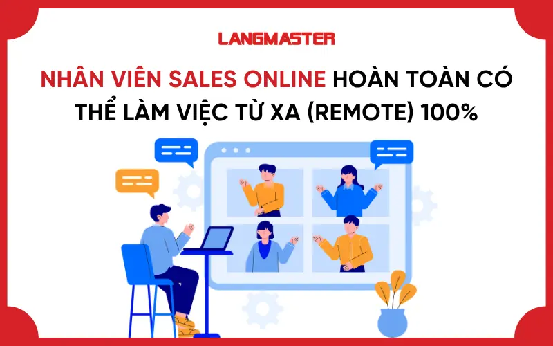 Nhân viên Sales Online hoàn toàn có thể làm việc từ xa