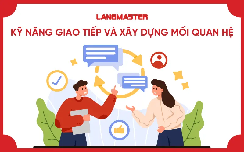 Kỹ năng giao tiếp và xây dựng mối quan hệ